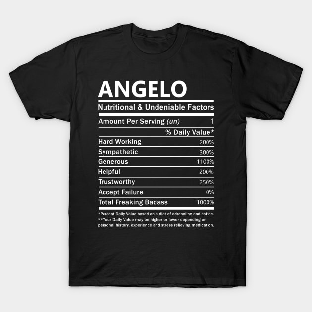 Angelo Name T Shirt - Angelo Nutritional and Undeniable Name Factors Gift Item Tee T-Shirt by nikitak4um